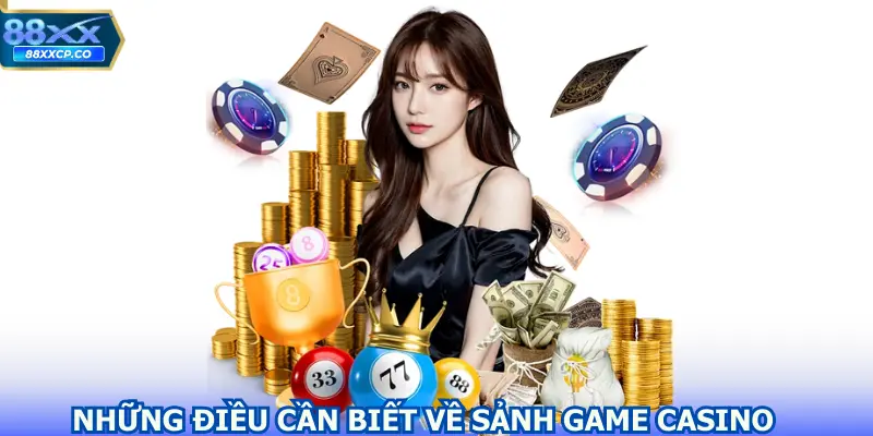 Những điều cần biết về sảnh game casino
